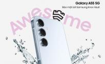Trải nghiệm Galaxy A55 và A35 5G: Cải tiến thiết kế và hiệu năng ấn tượng cùng bảo mật toàn diện